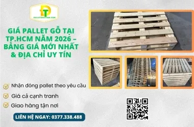 Giá Pallet Gỗ Tại TP.HCM Năm 2026 - Bảng Giá Mới Nhất & Địa Chỉ Uy Tín