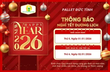 Lịch Nghỉ Tết Dương Lịch 2026 Tại Pallet Đức Tình